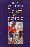 Le Cri Du Peuple (1999) De Jean Vautrin - Sonstige & Ohne Zuordnung