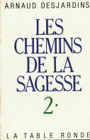 Les Chemins De La Sagesse Tome II (1996) De Arnaud Desjardins - Sonstige & Ohne Zuordnung