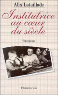 Institutrice Au Coeur Du Siècle (1996) De Alix Lataillade - Non Classés