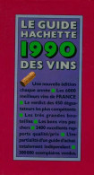 Le Guide Hachette Des Vins 1990 (1989) De Collectif - Gastronomie