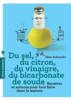 Du Sel, Du Citron, Du Vinaigre, Du Bicarbonate De Soude (2013) De Shea Zukowski - Do-it-yourself / Technical