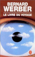 Le Livre Du Voyage (2001) De Bernard Werber - Sonstige & Ohne Zuordnung