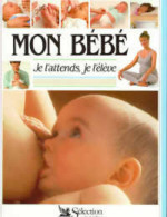 Mon Bébé. Je L'attends, Je L'élève (1990) De Elizabeth Fenwick - Gezondheid