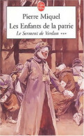 Les Enfants De La Patrie Tome III : Le Serment De Verdun (2004) De Pierre Miquel - Historique