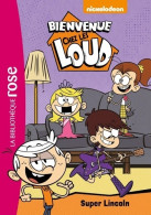 Bienvenue Chez Les Loud Tome VI : Super Lincoln (2018) De Nickelodeon - Autres & Non Classés