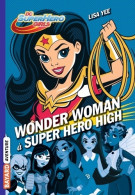 Dc Super Hero Girls Tome I : Wonder Woman à Super Hero High (2017) De Lisa Yee - Andere & Zonder Classificatie