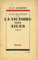 La Fin Des Bauduin Tome II : La Victoire Sans Ailes (1950) De O-P Gilbert - Andere & Zonder Classificatie