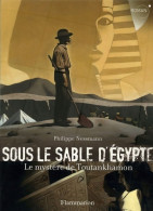 Sous Le Sable D'Egypte : Le Mystère De Toutankhamon (2005) De Philippe Nessmann - Other & Unclassified