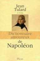 Dictionnaire Amoureux De Napoléon (2012) De Jean Tulard - Histoire