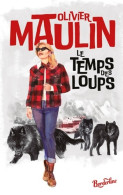 Le Temps Des Loups Prix Des Hussards 2023 (2022) De Olivier Maulin - Other & Unclassified