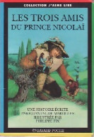 Les Trois Amis Du Prince Nicolaï (1991) De Chantal De Marolles - Autres & Non Classés