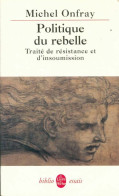 Politique Du Rebelle (2006) De Michel Onfray - Politik