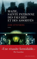 Mazie Sainte Patronne Des Fauchés Et Des Assoiffés (2016) De Jami Attenberg - Other & Unclassified