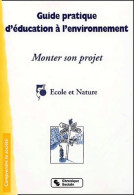 Guide Pratique D'éducation à L'environnement : Monter Son Projet (2001) De Collectif - Ohne Zuordnung