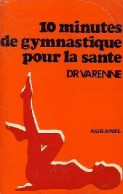 10 Minutes De Gymnastique Pour La Santé (1955) De Dr G. Varenne - Santé