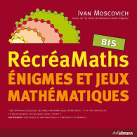 RécréaMaths Bis : énigmes Et Jeux Mathématiques (2009) De Ivan Moscovich - Autres & Non Classés