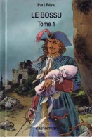 Le Bossu Tome I (1994) De Paul Féval - Sonstige & Ohne Zuordnung