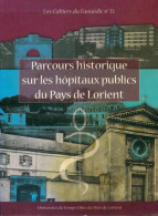 Les Cahiers Du Faouëdic N°15 : Parcours Historiques Sur Les Hôpitaux Publics Du Pays De Lorient (2007) D - Geschiedenis