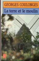 La Terre Et Le Moulin (1985) De Georges Coulonges - Sonstige & Ohne Zuordnung