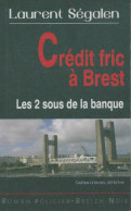 Crédit Fric à Brest (2010) De Laurent Segalen - Autres & Non Classés