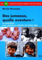 Des Jumeaux Quelle Aventure ! Le Quotidien Avec Plusieurs Enfants Du Meme Age (2001) De Muriel - Health