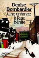 Une Enfance à L'eau Bénite (1985) De Denise Bombardier - Autres & Non Classés