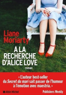 A La Recherche D'Alice Love (2019) De Liane Moriarty - Sonstige & Ohne Zuordnung