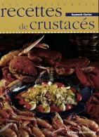 Les Meilleures Recettes De Crustacés (2000) De Raymonde Charlon - Gastronomie