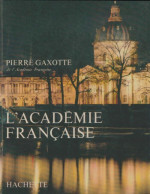 L'académie Française (1965) De Pierre Gaxotte - Andere & Zonder Classificatie