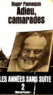 Les Années Sans Suite Tome II : Adieu Camarade (1977) De Roger Pannequin - Andere & Zonder Classificatie