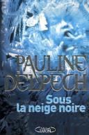 Sous La Neige Noire (2007) De Pauline Delpech - Other & Unclassified