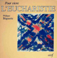 Pour Vivre L'eucharistie (1993) De Ph. Bèguerie - Godsdienst