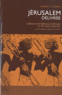 Jérusalem Délivrée : L'alliance Entre Hébreux Et Africains En 701 Avant Notre ère (2009) De Henry T. Aubin - Geschiedenis