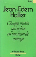 Chaque Matin Qui Se Lève Est Une Leçon De Courage (1978) De Jean-Edern Hallier - Autres & Non Classés