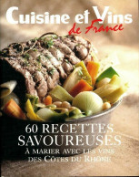 60 Recettes Savoureuses A Marier Avec Les Vins Des Côtes Du Rhône (2006) De Collectif - Gastronomie