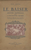 Le Baiser : Amours Impériales Dans L'ancienne Rome (1922) De Jean Hervez - Histoire