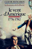 Les Hommes De La Liberté Tome II : Le Vent D'Amérique 1778-1782 (1974) De Claude Manceron - Geschiedenis