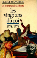 Les Hommes De La Liberté Tome I : Les Vingt Ans Du Roi 1774-1778 (1973) De Claude Manceron - Geschiedenis