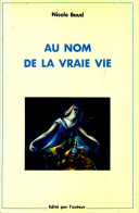 Au Nom De La Vraie Vie (1984) De Nicole Baud - Autres & Non Classés