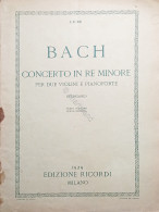 Spartiti - J. S. Bach - Concerto In Re Minore Per Due Violini E Pianoforte 1929 - Unclassified
