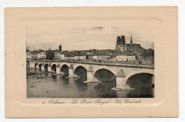 45 . ORLEANS . LE PONT ROYAL . VUE GENERALE - Orleans