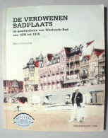 Boek D Verdwenen Badplaats WESTENDE 1896 - 1918 Vrs Nieuwpoort Middelkrke Lombardsijde Hôtl Villas - Ohne Zuordnung