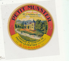 G G 559 -   ETIQUETTE DE FROMAGE  PETIT MUNSTER   G. TORNARE   FRASNE-LE- CHATEAU         (HAUTE SAONE) - Fromage