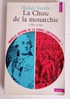 Michel VOVELLE La Chute De La Monarchie 1787 - 1792 - Nouvelle Histoire De La France Contemporaine - History