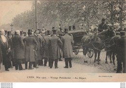 X16-69) LYON - MAI 1907 - VOYAGE PRESIDENTIEL - AU DEPART - ( 2 SCANS ) - Autres & Non Classés