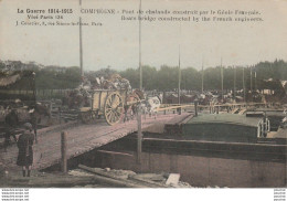 T9- GUERRE 1914 - 15 - COMPIEGNE - PONT DE CHALANDS CONSTRUIT PAR LE GENIE FRANCAIS - ( 2 SCANS ) - Guerre 1914-18