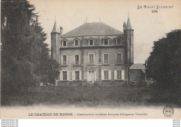 T8-43) LE CHATEAU DE BORNE - CONSTRUCTION MODERNE FLANQUEE D ' ELEGANTS TOURELLES - LE VELAY ILLUSTRE -  - ( 2 SCANS ) - Altri & Non Classificati