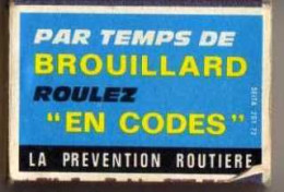 Boite D'Allumettes - LA PREVENTION ROUTIERE - Brouillard Roulez En Codes - Boites D'allumettes