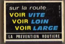 Boite D'Allumettes - LA PREVENTION ROUTIERE - Sur La Route Voir Vite Voir Loin Voir Large - Matchboxes