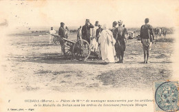 Maroc - OUJDA - Pièces De 80 Mm De Montagne Manoeuvrées Par Les Artilleurs Du Sultan Du Maroc Sous Les Ordres Du Lt. Mou - Other & Unclassified